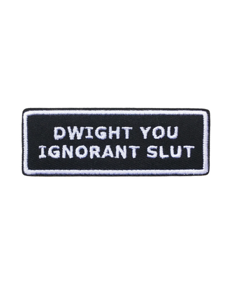 Dwight You ignorant slut, The Office Michael Scott - embroidered iron on patch by Shitty stuff sold by Le Monkey House