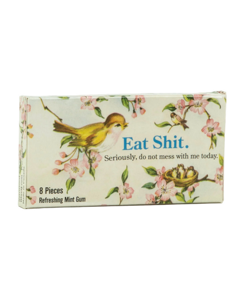 Eat shit seriously do not mess with me today gum by Blue Q sold by Le Monkey House