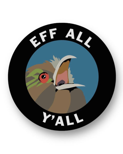 Eff all y'all funny bird sticker by mincing mockingbird sold by Le Monkey House