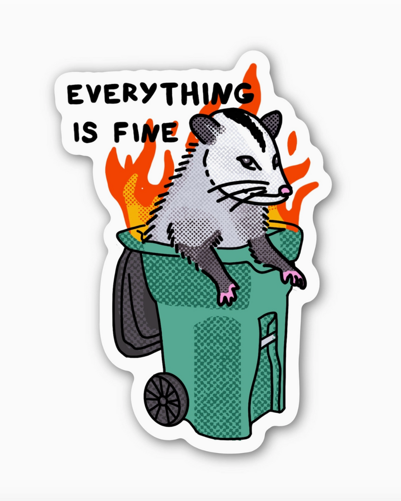 Everything is fine flaming trash can possum sticker by Big Moods sold by Le Monkey House