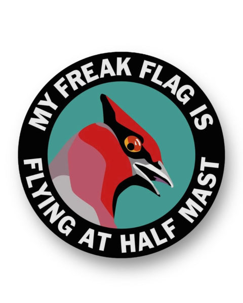 My freak flag is flying at half mast funny bird sticker by The Mincing Mockingbird Sold by Le Monkey House