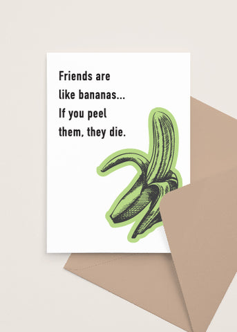 Friends are like bananas, if you peel them, they die funny greeting card made and sold by Le Monkey House
