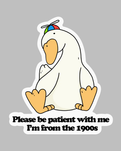 Please be patient with me I'm from the 1900s sticker by Big Moods sold by Le Monkey House