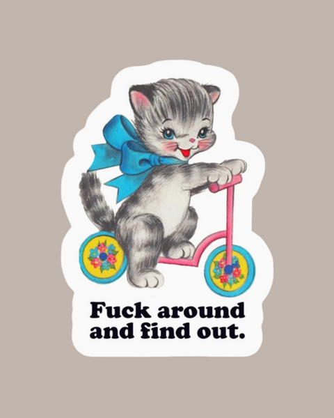 Fuck Around and Find out cute cat sticker by Ace The Pitmatian sold by Le Monkey House