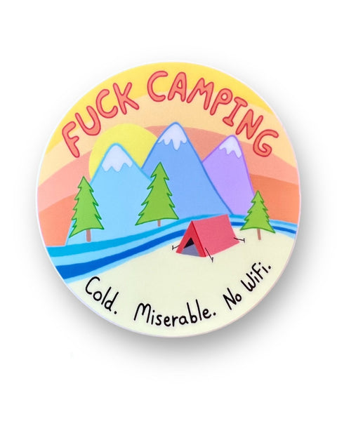 Fuck camping. Cold. Miserable. No Wifi sticker by Bangs and teeth sold by Le Monkey House