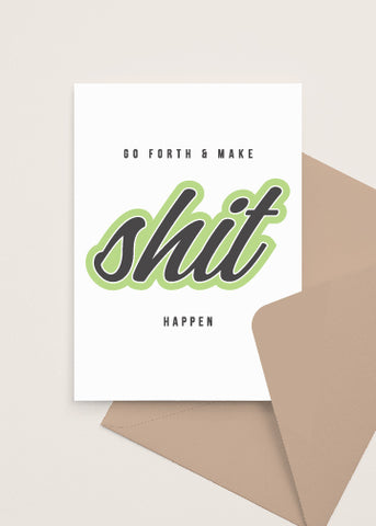Go Forth and make shit happen inspirational graduation greeting card made and sold by Le Monkey House