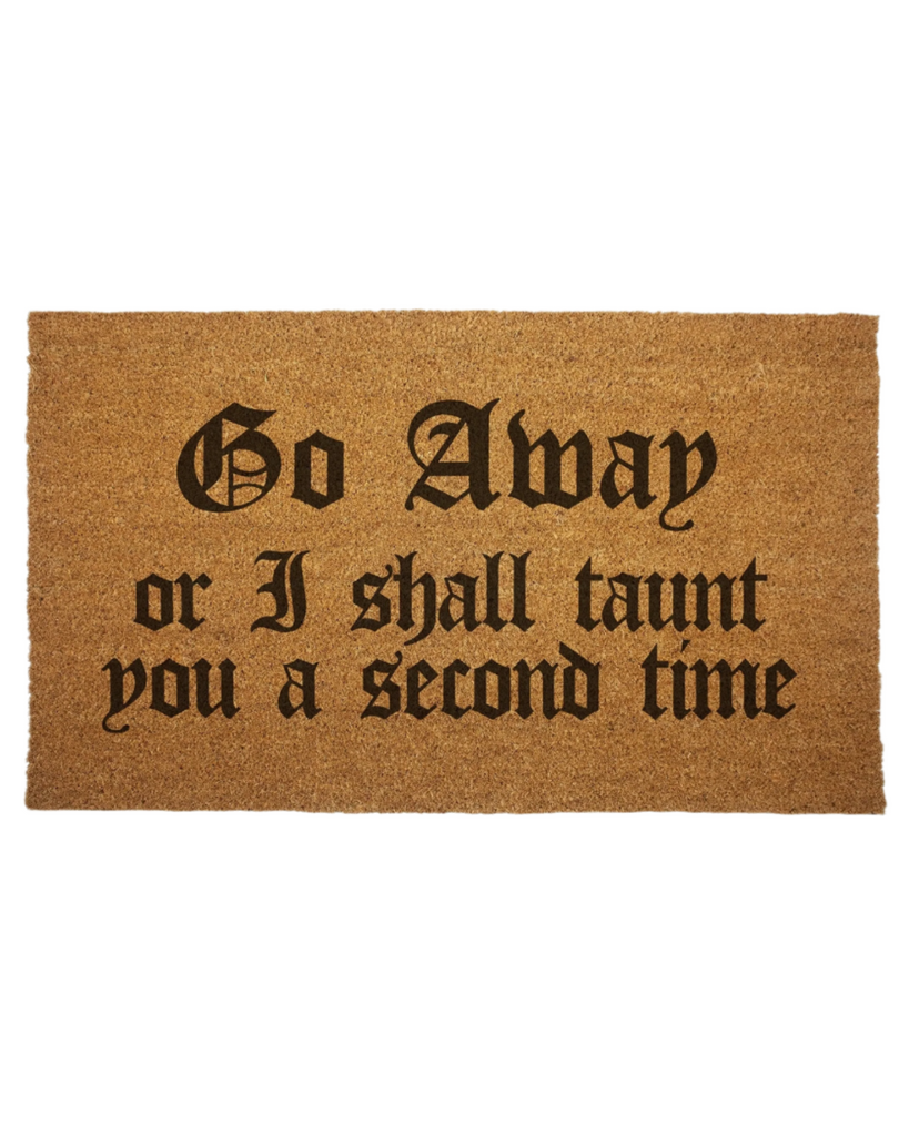 Go Away or I Shall Taunt you a second time monty python door mat by Shady Front sold by Le Monkey House