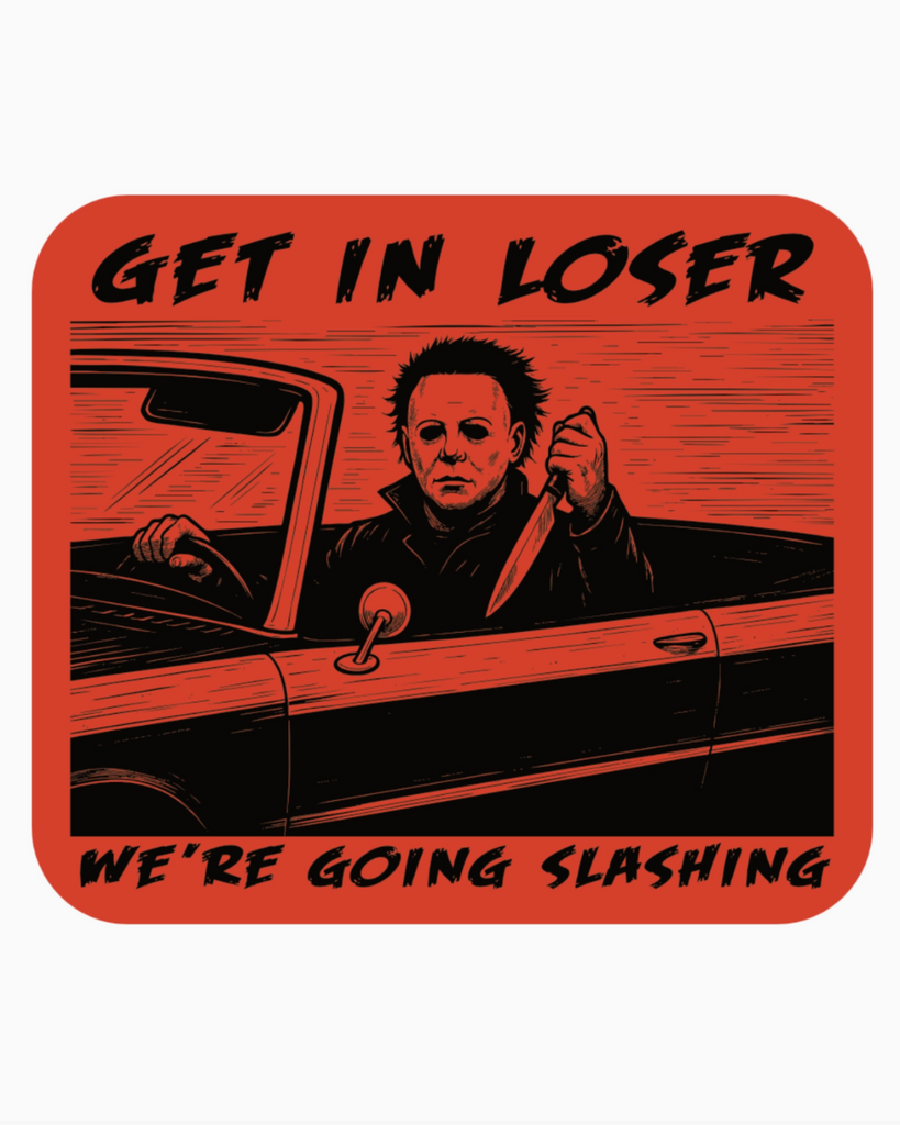 Get in loser, we're going slashing vinyl sticker by Juju & Moxie, sold by Le Monkey House