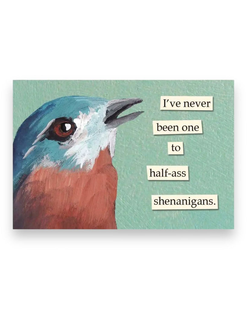 I've never been one to half ass shenanigans magnet by The Mincing Mockingbird sold by Le Monkey House