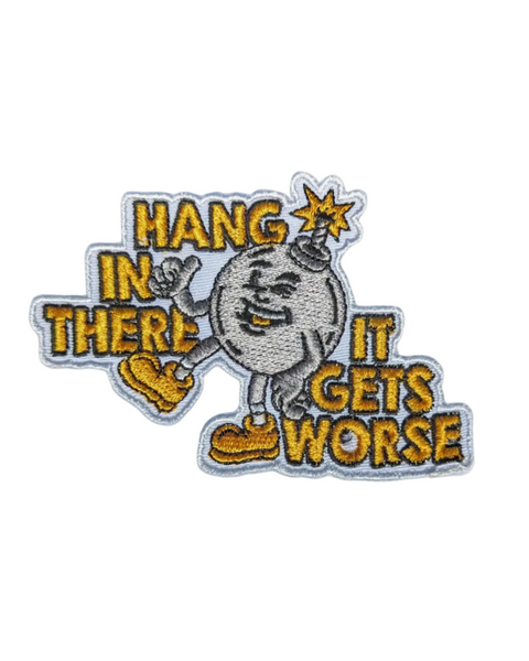 Hang in there it gets worse embroidered iron on patch by Shady Front sold by Le Monkey House