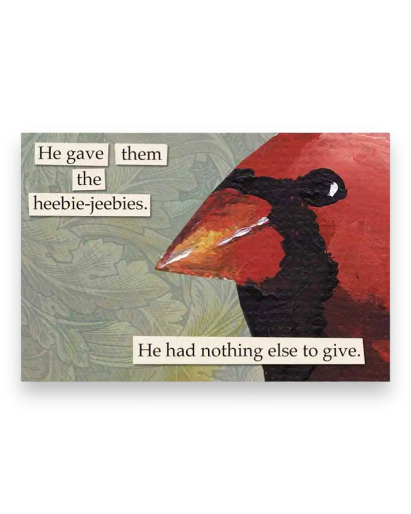 He gave them the heebie-jeebies. He had nothing left to give Magnet by the mincing mockingbird Sold by Le Monkey House