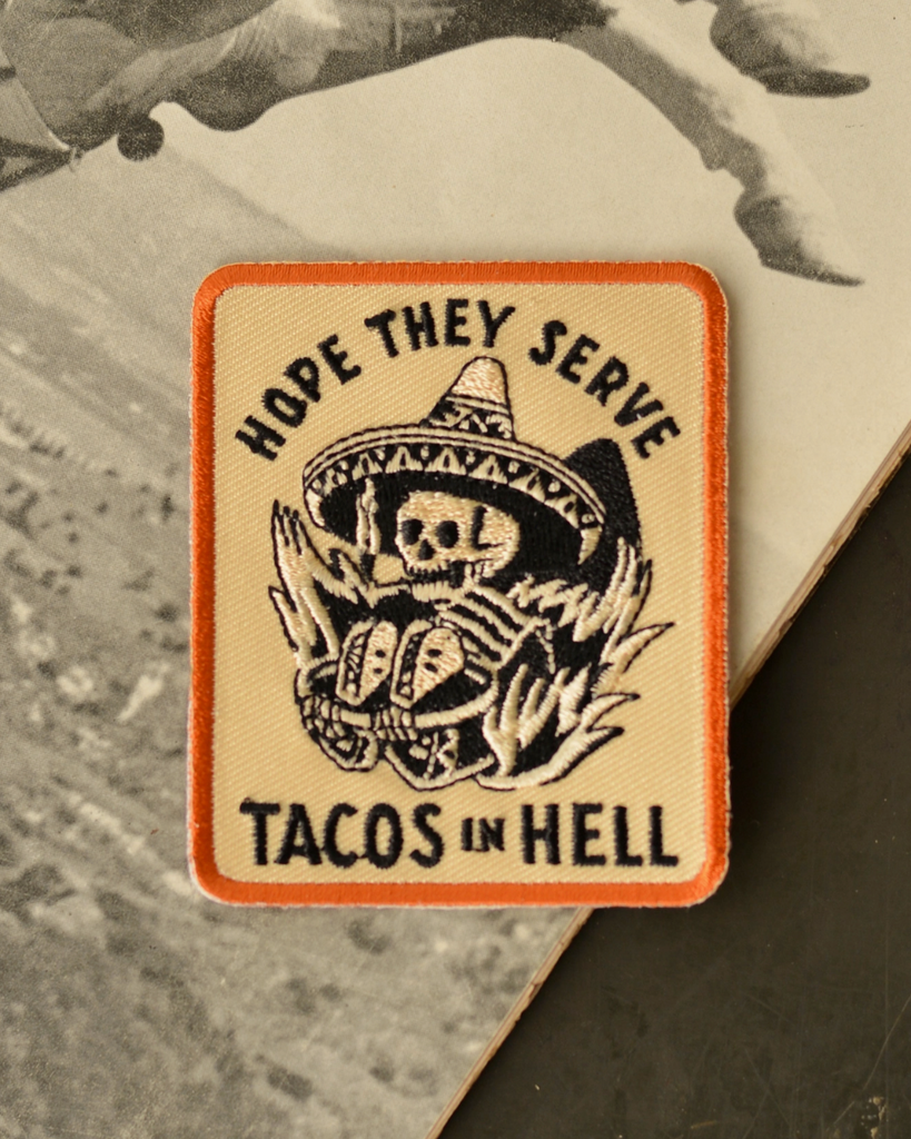 Hope They Serve Tacos in Hell twill embroidered iron on patch by Pyknic sold by Le Monkey house