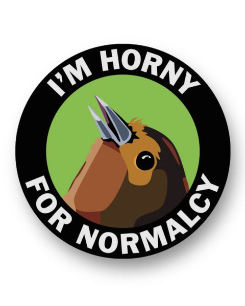 I'm horny for normalcy funny bird sticker by The Mincing Mockingbird Sold by Le Monkey House