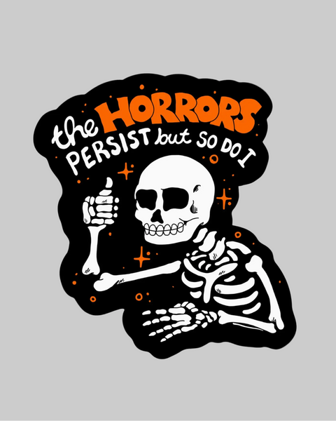 The Horrors persist, but so do I sticker by Big Moods sold by Le Monkey House