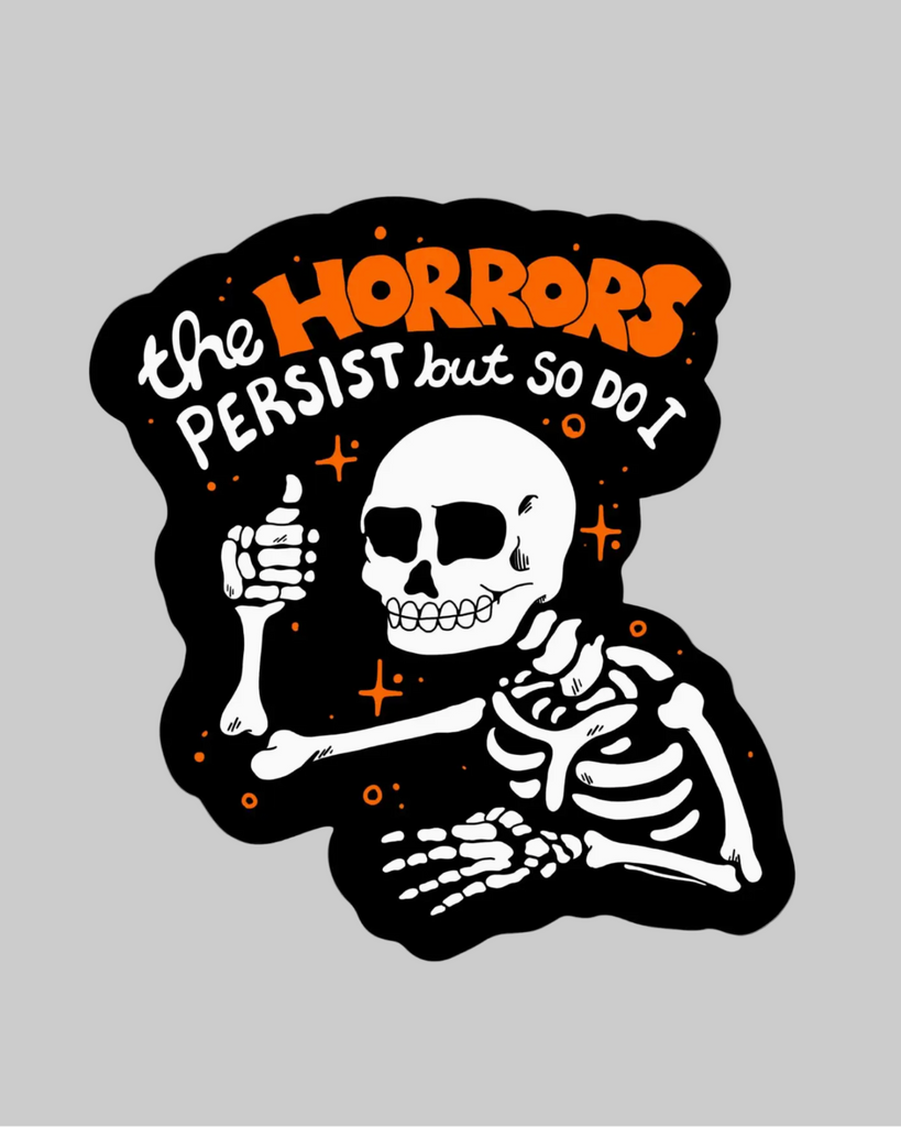 The Horrors persist, but so do I sticker by Big Moods sold by Le Monkey House