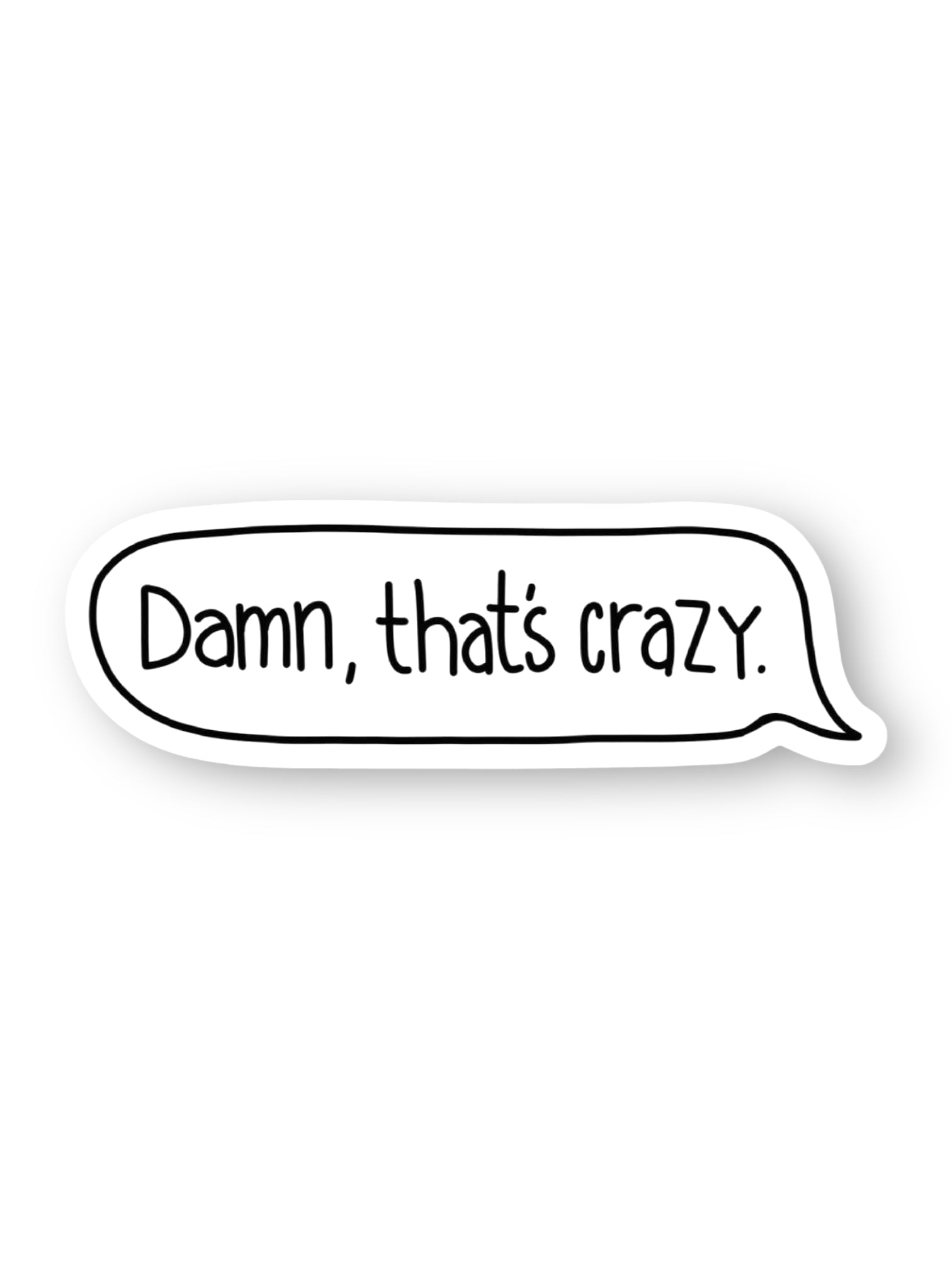 Damn That's Crazy Word Bubble Sticker by Big Moods, Sold by Le Monkey House