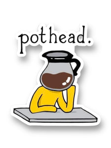Pothead, Coffee caffeine addict lover Sticker by Big Moods, Sold by Le Monkey House