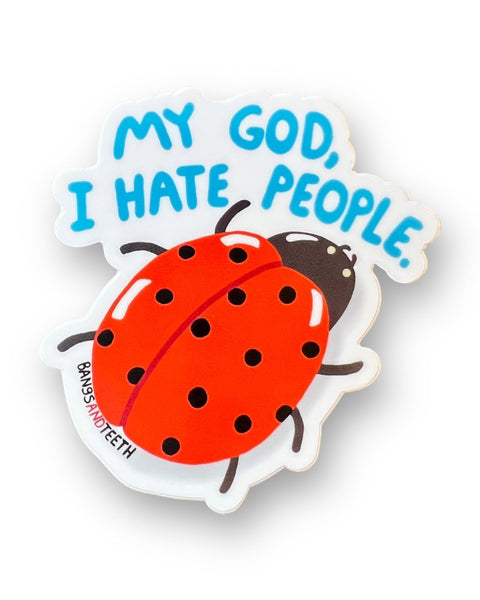 My God I hate people ladybug sticker by Bangs and teeth sold by Le Monkey House