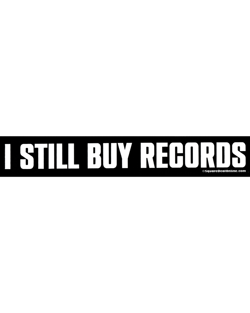 I still buy records bumper sticker, vinyl sticker by Square Deal Recordings, sold by Le Monkey House
