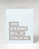 I know we're married and all, but Id still hit that greeting card, anniversary, funny, designed printed and sold by Le Monkey House