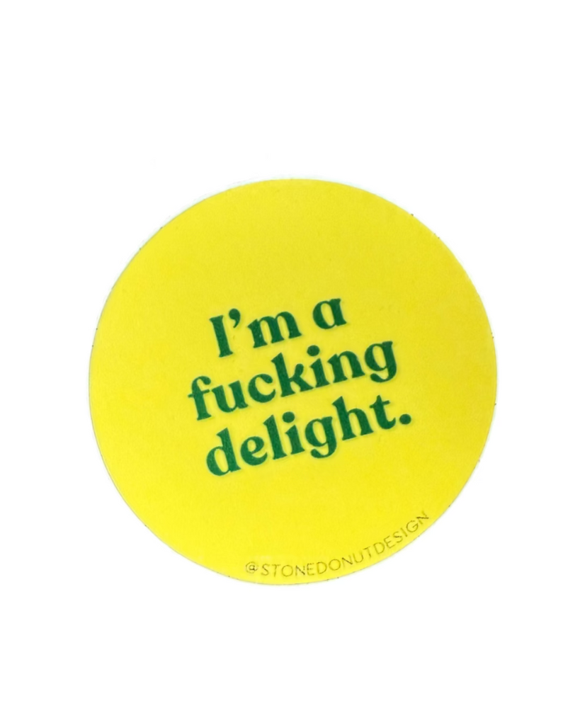 I'm a fucking delight sticker by Stoned Donut Design sold by Le Monkey House