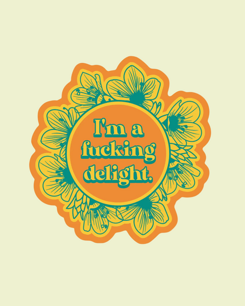 I'm a fucking delight sticker by Juju & Moxie sold by Le Monkey House