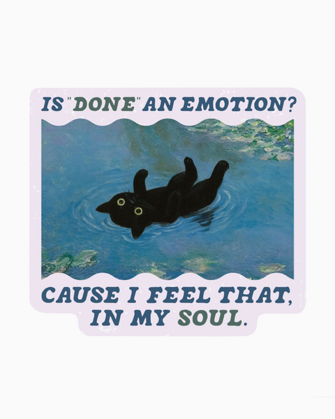 Is done an emotion? Because I feel that in my sould, black cat, funny sticker by Juju & Moxie sold by Le Monkey House