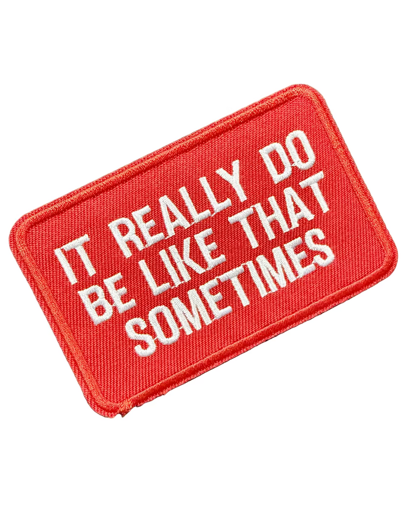 It really do be like that sometimes, red and white embroidered iron on patch sold by Le Monkey House