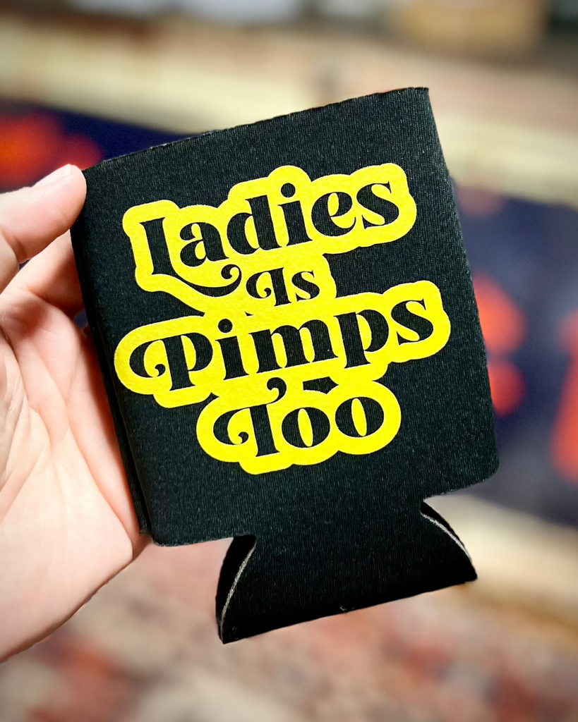 Ladies is pimps too Jay z hip hop lyrics koozie printed, designed and sold by Le Monkey House