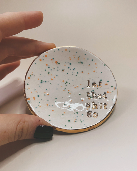 Let That Shit Go handmade pottery clay ring dish by Gloria Faye Sold by Le Monkey House