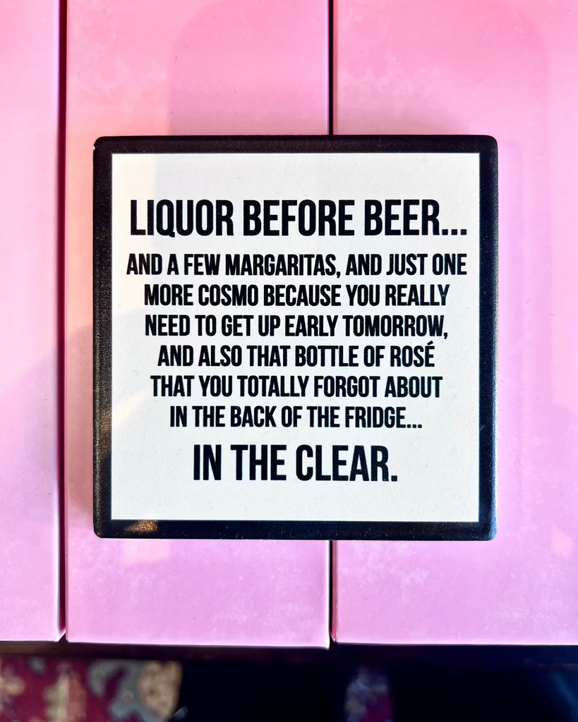 Liquor before beer you're in the clear Ceramic black and white Coaster by Meriwether1976 sold by Le Monkey House