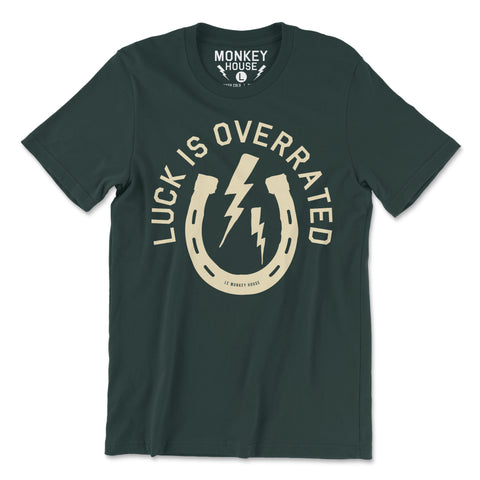 Luck Is Overrated Shirt