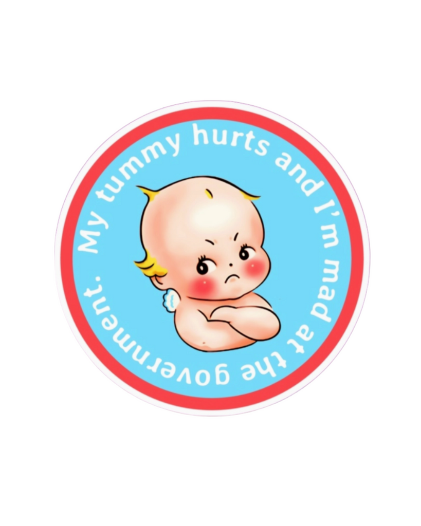 My tummy hurts and I'm mad at the government sticker by Ace The Pitmatian sold by Le Monkey House