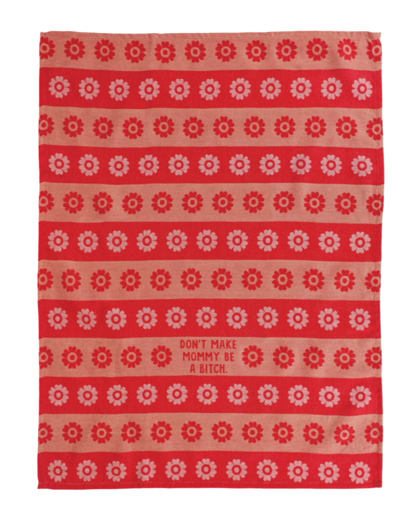 Don't make mommy be a bitch woven dish towel by Blue Q sold by Le Monkey House