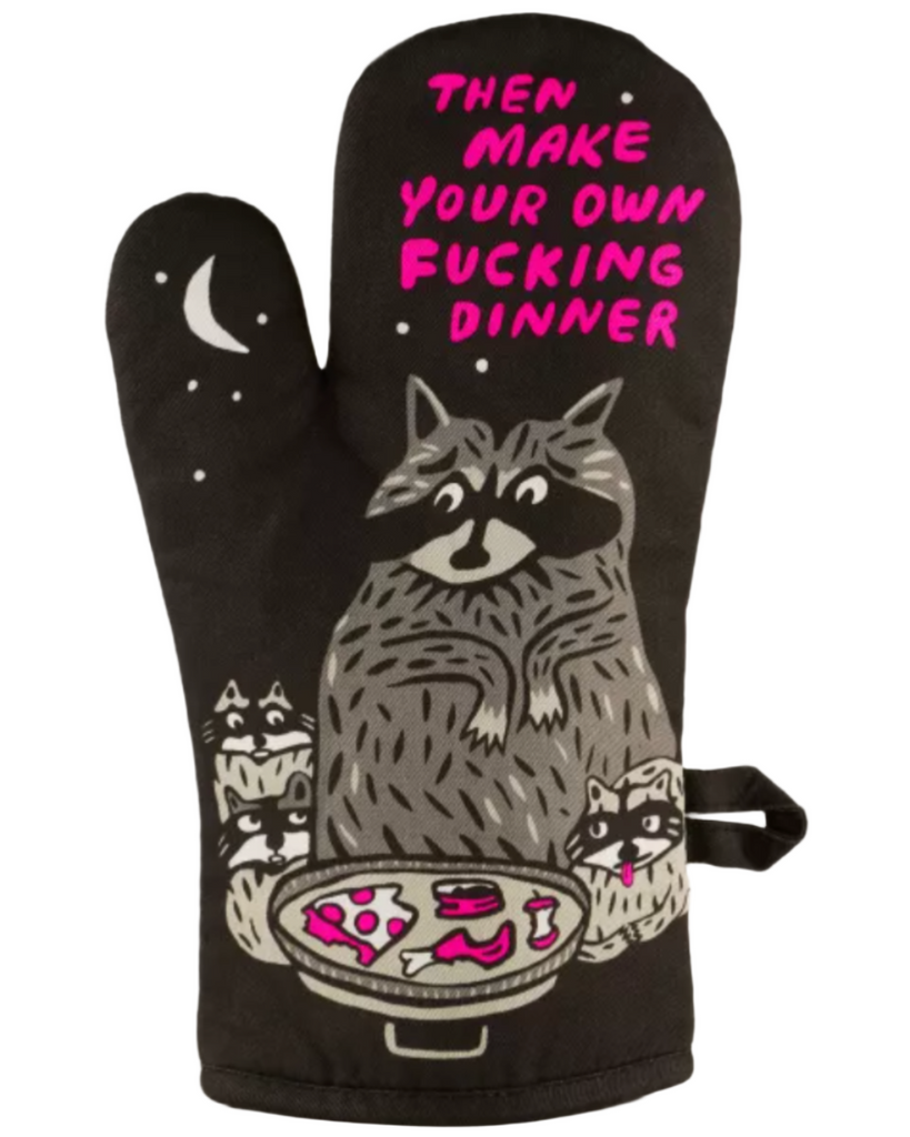 Then make your own fucking dinner raccoon oven mitt by Blue Q Sold by Le Monkey House