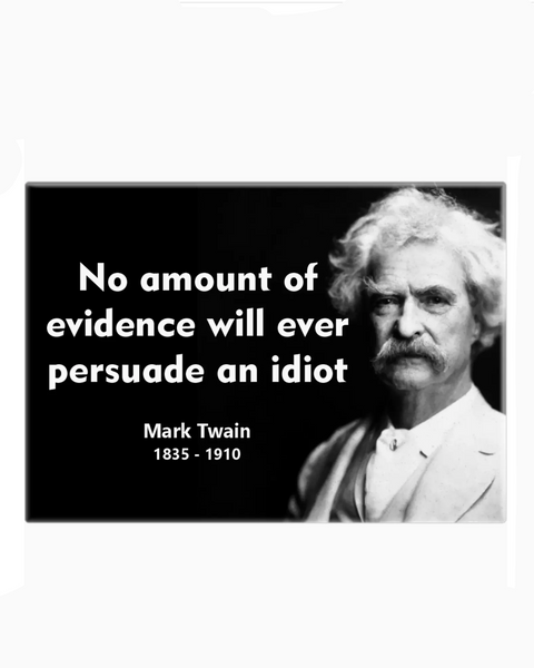 Evidence will never persuade an idiot, Mark Twain, magnet by square deal recordings sold by Le Monkey House