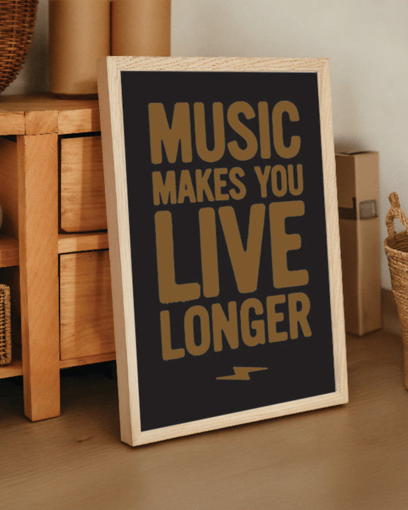 Music makes you live longer poster print art designed printed and sold by Le Monkey House