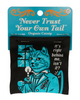 Never Trust Your Own Tail, it's right behind me isn't it? Catnip toy by Blue Q sold by Le Monkey House