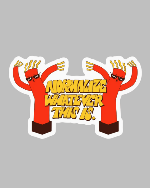 Normalize whatever This is sticker by Big Moods sold by Le Monkey House