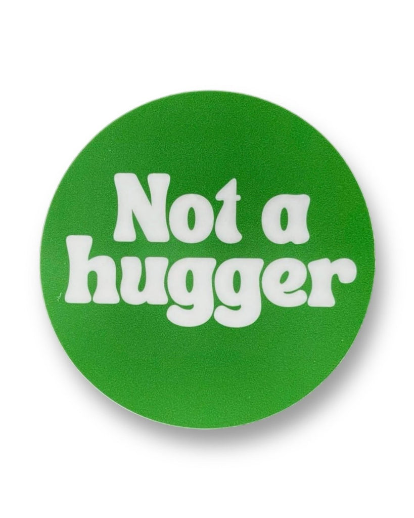 Not a hugger green and white sticker by The Silver Spider sold by Le Monkey House