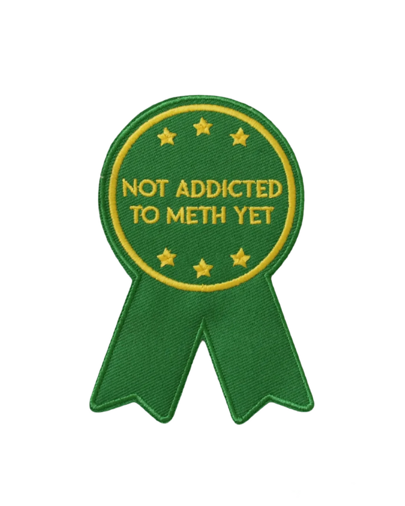 Not Addicted to meth yet ribbon embroidered twill iron on patch by Retrograde supply sold by Le Monkey House