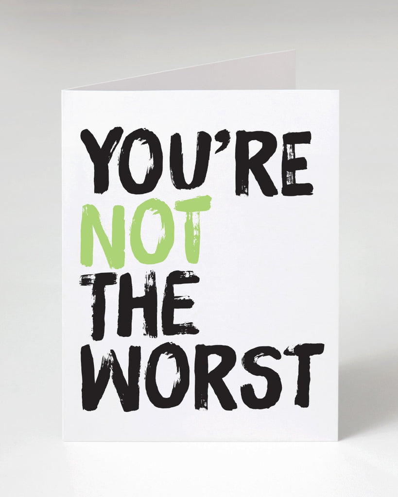 You're not the worst greeting card designed printed and sold by Le Monkey House