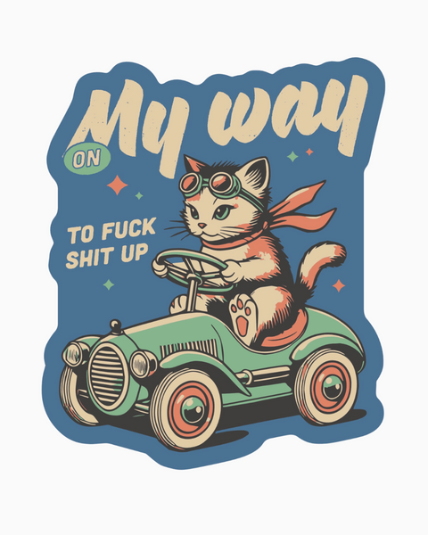 On my way to fuck shit up retro style kitty cat, vinyl sticker by Juju & Moxie, sold by Le Monkey House