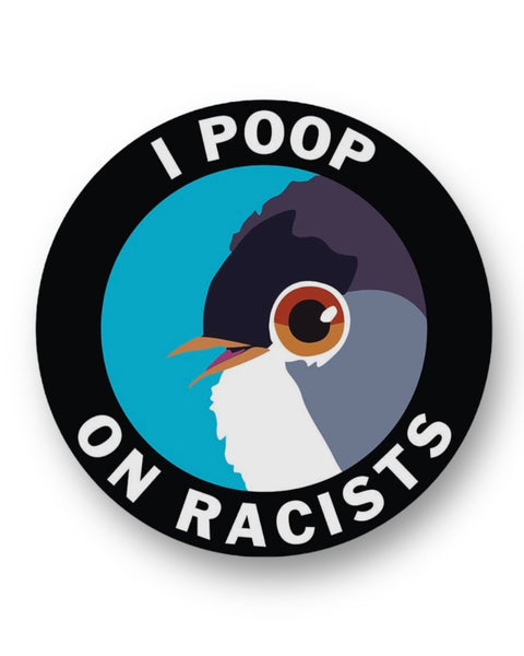 I poop on racists funny bird sticker by The Mincing Mockingbird Sold by Le Monkey House