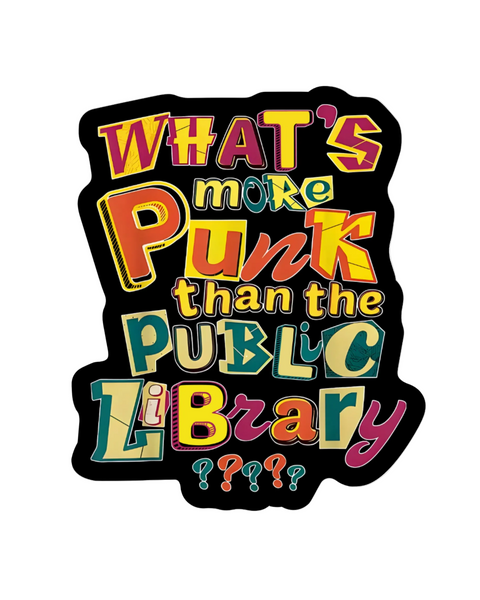 what's more punk than the public library sticker by Juju & Moxie sold by Le Monkey House