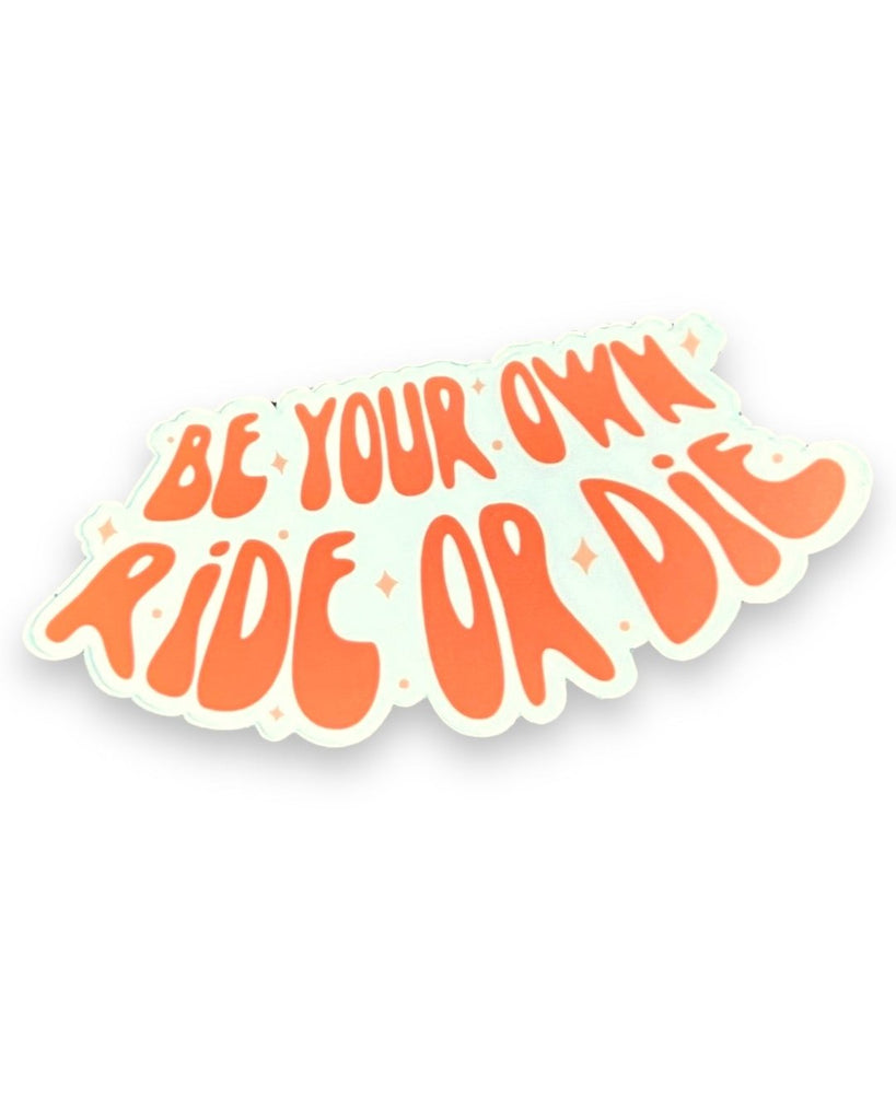 Be your own ride or die sticker by Fun Club sold by Le Monkey House