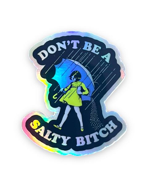 Don't Be A Salty Bitch Holographic, Morton's Salt Girl Sticker by Ace The Pitmatian Sold by Le Monkey House