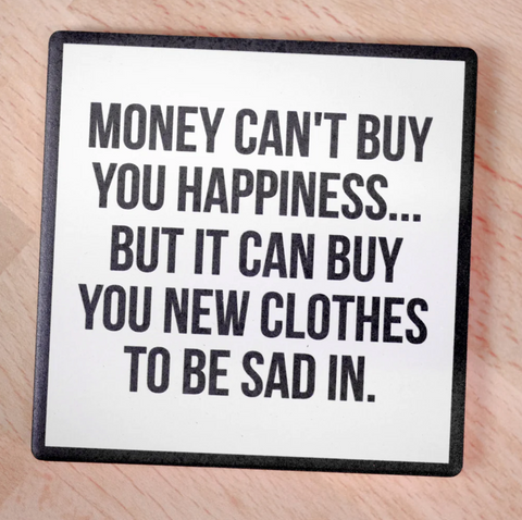 Money Can't Buy Happiness Coaster