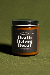 Death Before Decaf Soy Cadle by OKCollective Sold by Le Monkey House