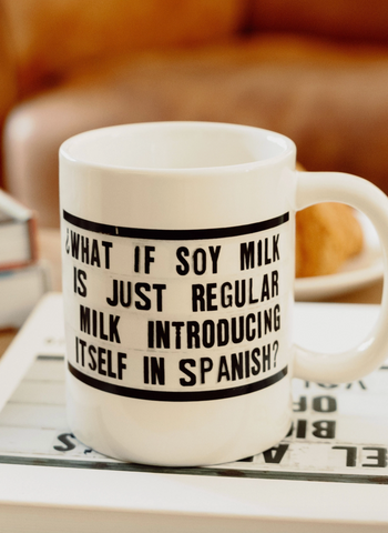 What if soy milk is just regular milk introducing itself in spanish funny ceramic coffee mug by El Arroyo Sold by Le Monkey House